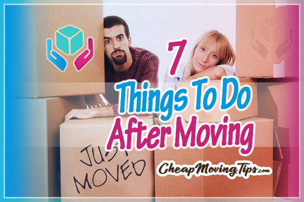 7 Things To Do After Moving = featured image